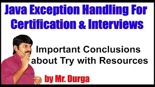 Java Exception Handling Important Conclusions about Try with Resources by Durg a Sir