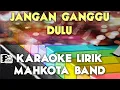 Download Lagu JANGAN GANGGU DULU MAHKOTA BAND KARAOKE LIRIK ORGAN TUNGGAL KEYBOARD