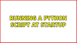Ubuntu Running a python script at startup