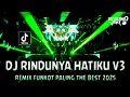 Download Lagu DJ RINDUNYA HATIKU V3 !! DJ Viral Terbaru | REMIX FUNKOT PALING THE BEST 2025