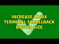 Increase linux terminal scrollback buffer size 4 Solutions