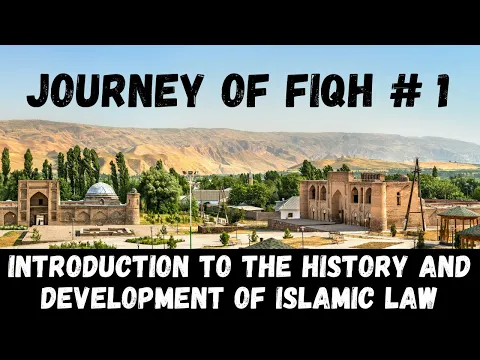 Download MP3 Journey of Fiqh # 1: The History and Development of Islamic Law