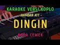 Download Lagu DINGIN || KARAOKE NADA CEWEK || VERSI KOPLO || HAMDAN ATT