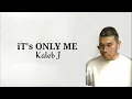 Download Lagu Kaleb J - It's Only Me (Lirik Terjemahan)