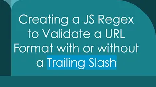 Creating a JS Regex to Validate a URL Format with or without a Trailing Slash