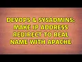 DevOps SysAdmins Make ip address redirect to real name with Apache 3 Solutions