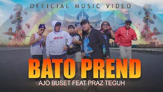 Download Ajo Buset ft Praz teguh - Bato Prend (Official Music Video) MP3