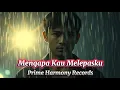 Download Lagu Mengapa Kau Melepasku – Lagu Balasan Emosional untuk Aku Ikhlas Melepaskanmu