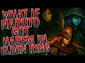 What If Naruto Got Harem In Elden Ring Part 1