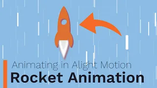 Rocket Animation - Animating In Alight Motion