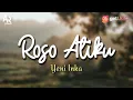 Download Lagu Lirik Lagu Roso Atiku - Yeni Inka (LIRIK) Terbaru