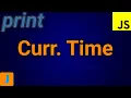 How To Print Current Time In JavaScript