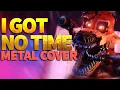 Download Lagu Five Nights at Freddy's 4 - I Got No Time/Metal Ver. [The Living Tombstone] - Cover by Caleb Hyles