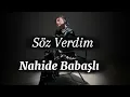 Söz verdim [ Lyrics - текст ] - Nahida Babaşli