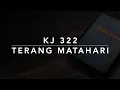 KJ 322 Terang Matahari (Die guldene Sonne bright Leben und Wonne) - Kidung Jemaat