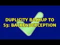 Duplicity backup to S3 BackendException 3 Solutions