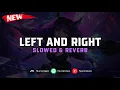Download Lagu DJ Left And Right ( Slowed \u0026 Reverb ) 🎧