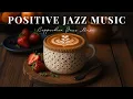 Download Lagu Positive Jazz ☕ Feeling Relaxing Coffee Jazz Music and Cheerful Bossa Nova Piano for a Good Mood