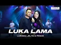 Download Lagu Lusyana Jelita Ft Fendik - Luka Lama | Dangdut (Official Music Video)