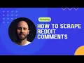 How to Scrape Reddit Comments