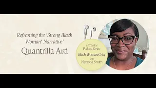 Reframing the Strong Black Woman Narrative with Dr Quantrilla Ard and host Natasha Smith