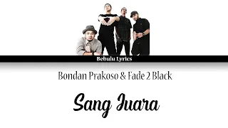 Download Bondan Prakoso \u0026 Fade 2 Black - Sang Juara (Lirik) Bebulu Lyrics MP3