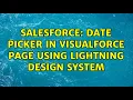 Salesforce Date Picker in Visualforce page using Lightning design system 2 Solutions