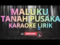 Lagu KARAOKE MALUKU TANAH PUSAKA LIRIK LAGU