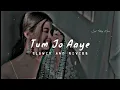 Download Lagu Tum Jo Aaye Zindagi Mein Full Song |Slowed And Reverb|Tulsi Kumar #slowedandreverb #viral #SlowVerse