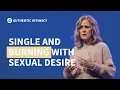 HELP I m a single Christian FULL of sexual desire