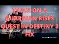 Destiny 2 - STUCK ON A GUARDIAN RISES QUEST