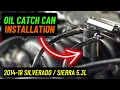 How To Install an Oil Catch Can on 2014-18 Silverado Sierra 5 3 L