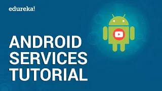 Android Services Tutorial Background Tasks and Services Android Development Training Edureka