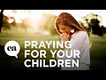 Joyce Prays for Your Children Joyce Meyer