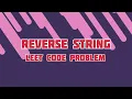 Leet Code Problem Reverse String