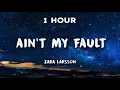 [1 Hour] Ain't My Fault - Zara Larsson | 1 Hour Loop