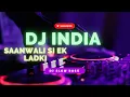DJ INDIA SLOW BASS ● Saanwali Si Ek Ladki