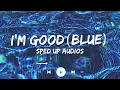 Lagu David Guetta \u0026 Bebe Rexha - I'm Good (Blue) (Sped up)