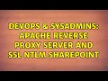 DevOps SysAdmins Apache Reverse Proxy server and SSL NTLM SharePoint 4 Solutions