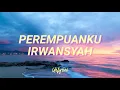 Download Lagu Irwansyah - Perempuanku (Lyrics)