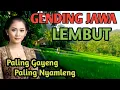 Download Lagu GENDING JAWA LAWAS PALING JOSSS - UYON2 LAWAS TERBUKTI NYAMLENG - GENDING KLASIK TOMBO KANGEN 