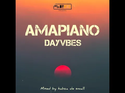 Download MP3 Amapiano DayVibes Mixed by KABZA DE SMALL