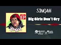 Lagu Singah - Big Girls Don't Cry (BGDC) [Official Audio]