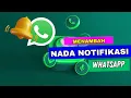 Download Lagu 🔥 Cara Menambah Nada Notifikasi Whatsapp dengan Lagu dari Galeri