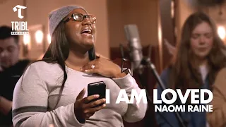 i am loved there is nothing better feat naomi raine maverick city music tribl