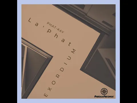 Download MP3 Phat-Kay La'Phat - Exordium (Original Mix)