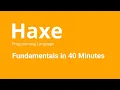 Haxe Language - Haxe language Fundamentals in 40 Minutes