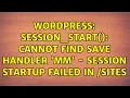 Wordpress session - start Cannot find save handler mm