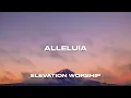 Alleluia (Lyric Video) Elevation Worship + Chandler Moore