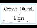 Convert 100mL to L 100 milliliters to Liters